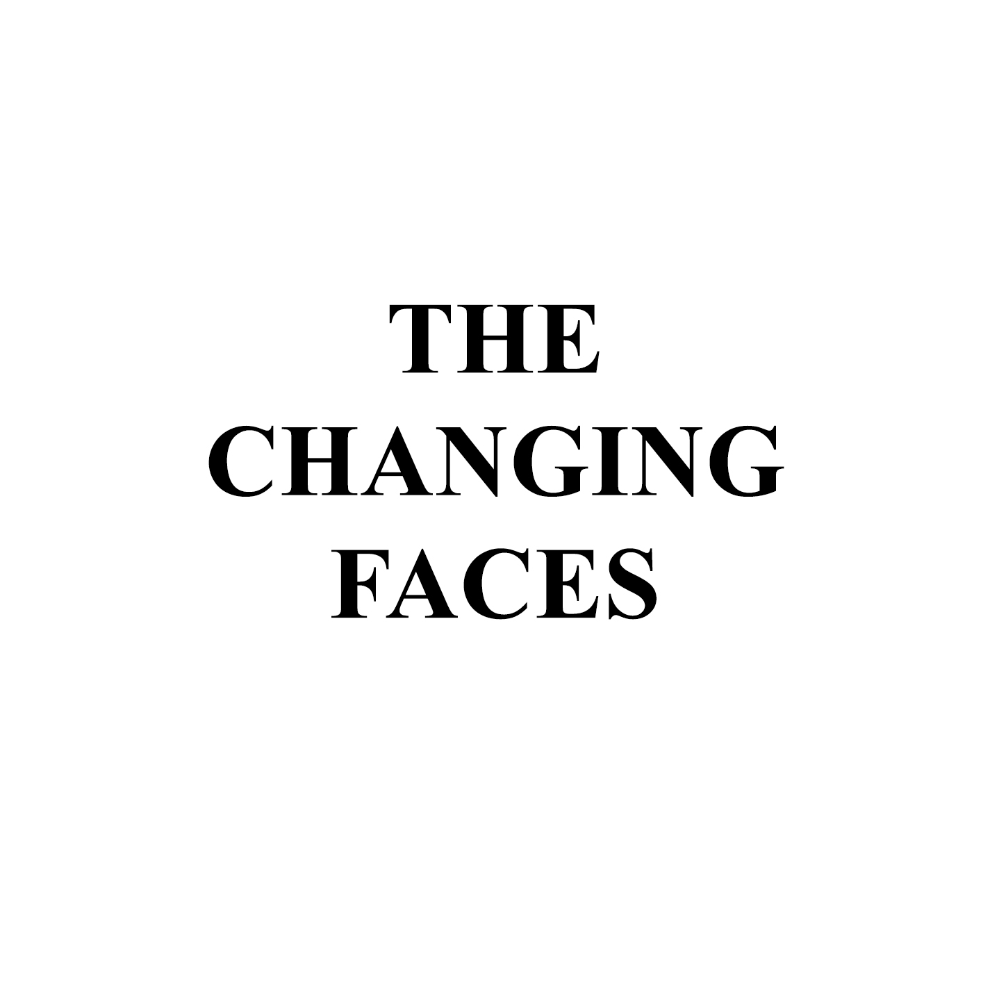 The Changing Faces